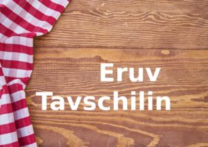 PESSACHSEDER 5 – ERUV TAVSCHILIN PESSACH 5780