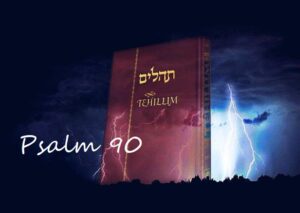 Tehilim – Psalm 90