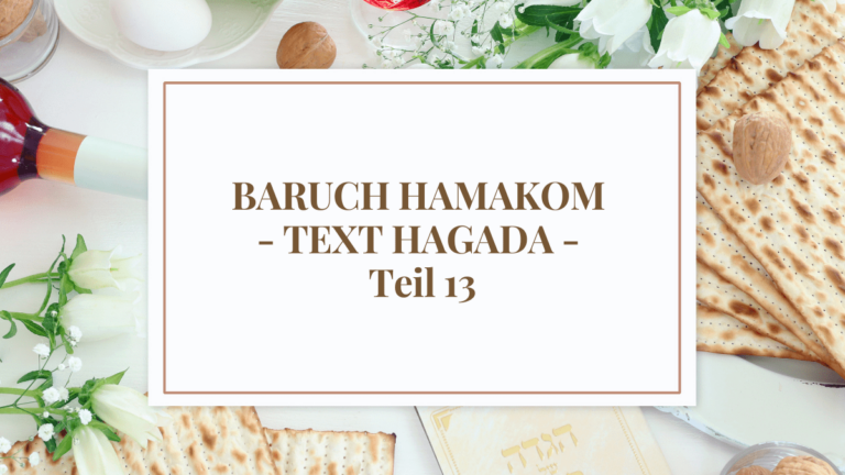 BARUCH HAMAKOM – TEXT HAGADA – Teil 13