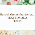 Baruch shomer havtachato - TEXT HAGADA - Teil 15