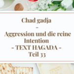 Chad gadja - Aggression und die reine Intention - TEXT HAGADA - Teil 33