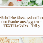 Naechtliche Disskussion über den Exodus aus Aegypten - TEXT HAGADA - Teil 5