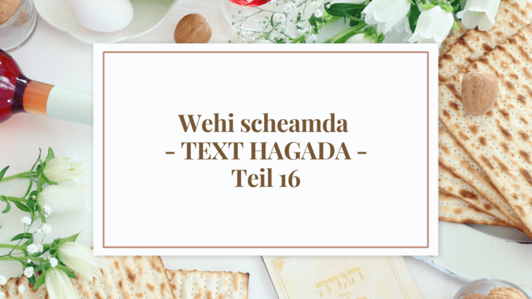 Wehi scheamda – TEXT HAGADA – Teil 16