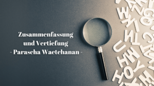 VERTIEFUNG – Parscha Waetchanan