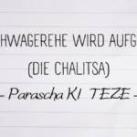DIE SCHWAGEREHE WIRD AUFGELÖST – DIE CHALITSA - Parascha Ki Teze