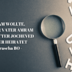 MIRIAM WOLLTE, DASS IHR VATER AMRAM IHRE MUTTER JOCHEVED WIEDER HEIRATET – Parascha ...