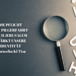 DIE PFLICHT DER PILGERFAHRT NACH JERUSALEM STÄRKT UNSERE IDENTITÄT – Parascha Ki T...