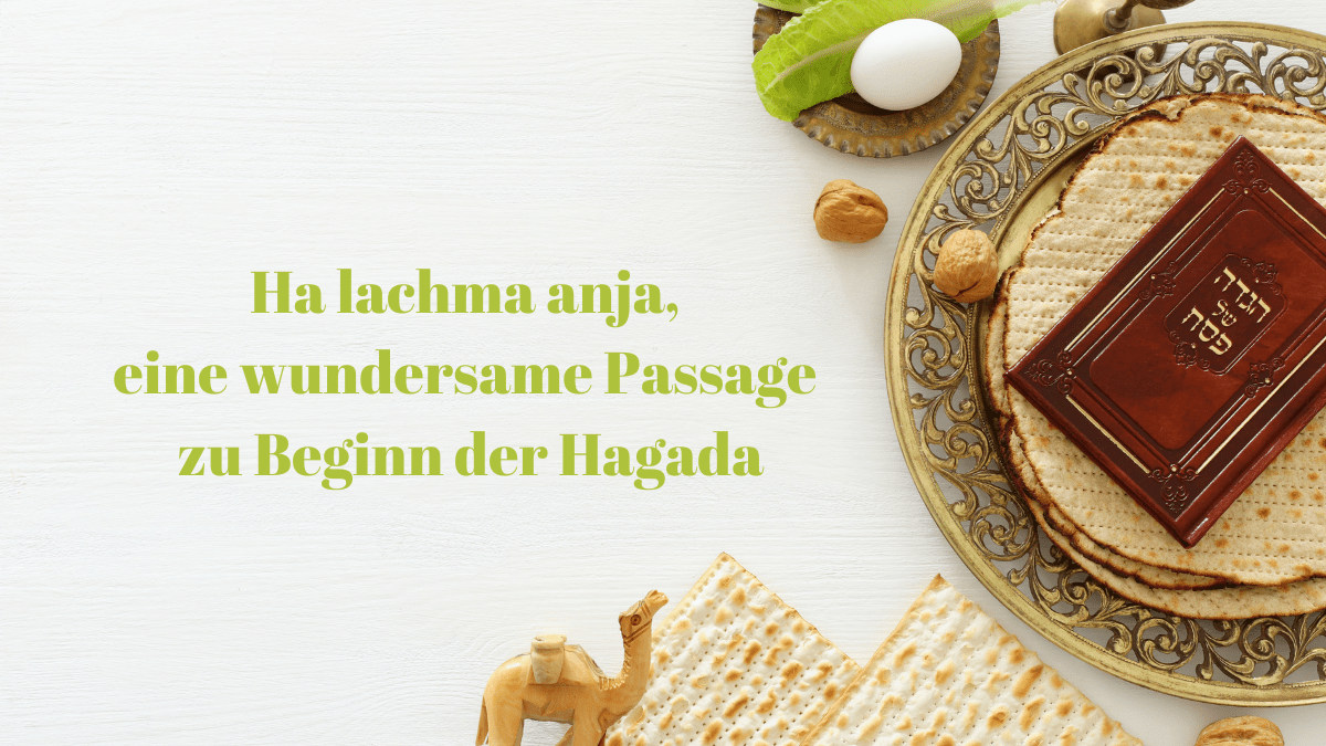 Ha lachma anja eine wundersame Passage zu Beginn der Hagada