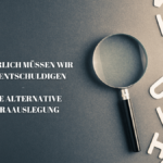 NATÜRLICH MÜSSEN WIR UNS ENTSCHULDIGEN – EINE ALTERNATIVE TORAAUSLEGUNG