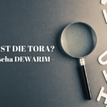 WAS IST DIE TORA? – Parascha Dewarim