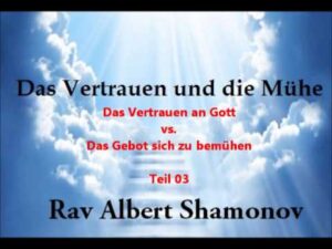 Das Vertrauen und die Mühe 03 Rav ALbert Shamonov