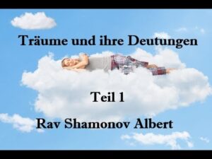 Träume und ihre Deutungen Teil 1 Rav Shamonov Albert