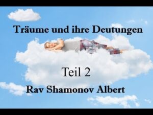 Träume und ihre Deutungen Teil 2 ð Rav Shamonov Albert