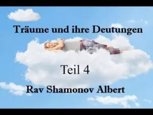 Träume und ihre Deutungen Teil 4 Rav Shamonov Albert