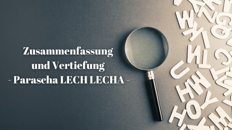 Zusammenfassung und Vertiefung – Parascha Lech Lecha